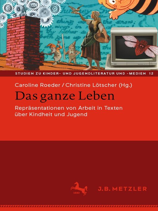 Title details for Das ganze Leben – Repräsentationen von Arbeit in Texten über Kindheit und Jugend by Caroline Roeder - Available